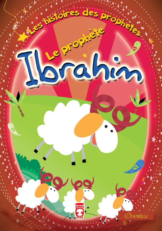 Le Prophète Ibrahim - Les Histoires des Prophètes - Timas Kids