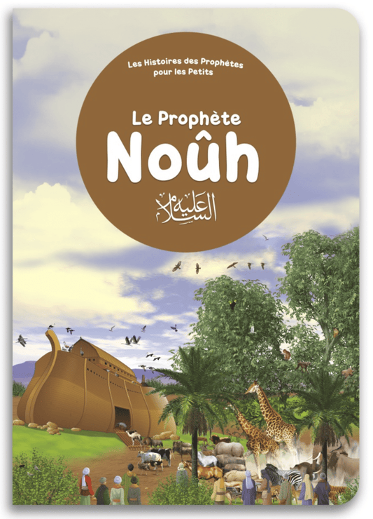 Le Prophète Noûh - Histoires des Prophètes pour les petits - Orientica